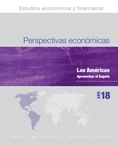 Perspectivas Económicas Regionales: Las Américas - Aprovechar el Ímpetu; abril de 2018