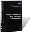 Global Development Fifty Years after Bretton Woods