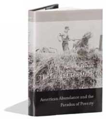 The Land of Too Much: American Abundance and the Paradox of Poverty